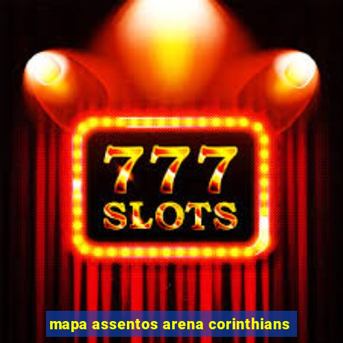 mapa assentos arena corinthians